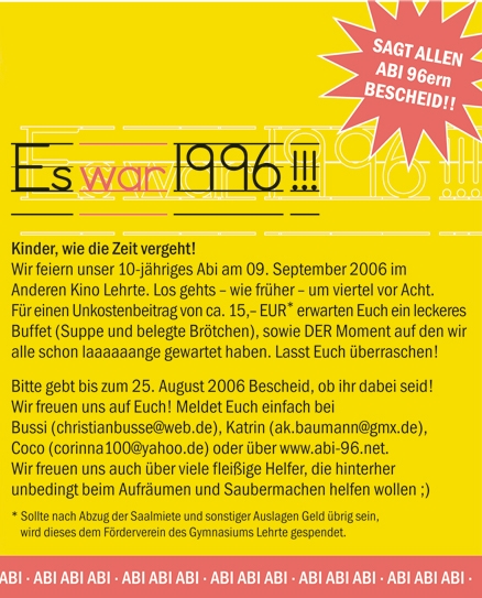 10 Jahre Abi 96 am 09.09.2006. Melden bei Bussi (christianbusse at web.de), Katrin (ak.baumann at gmx.de) oder Coco (corinna100 at yahoo.de)